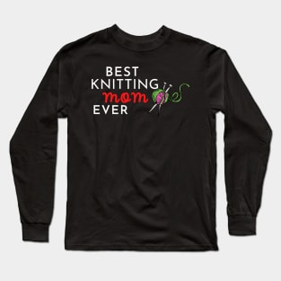 BEST KNITTING MOM EVER GIFT IDEA Long Sleeve T-Shirt